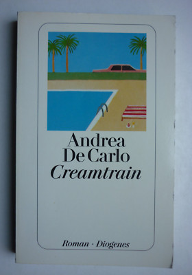 Creamtrain - von Andrea De Carlo - Roman Diogenes 1997 - Buch - Zustand gut