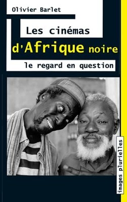 Les cinémas d'Afrique Noire: Le regard en question by Barlet, Olivier Book The