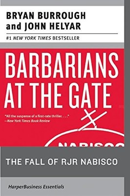 Barbarians at the Gate: The Fall of RJR Nabisco by Burrough, Bryan, Helyar, Joh