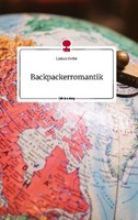 Backpackerromantik. Life Is A Story - Story.One Larissa HeüEr