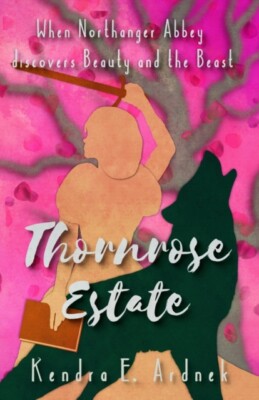 Ardnek - Thornrose Estate  Northanger Abbey discovers Beauty and the B - X555z