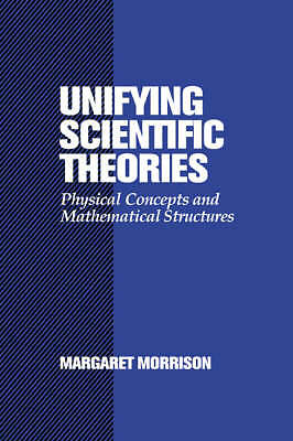 Unifying Scientific Theories Physical Concepts and Mathematical Structures