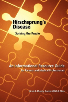 Hirschsprung's Disease - Solving the Puzzle - Paperback NEW Nicole B. Murph 17/0