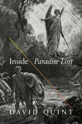 Inside Paradise Lost: Reading the Designs of Milton's Epic by David Quint: New