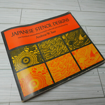 Japanese Stencil Designs:One Hundred Outstanding Examples by Andrew W. Tuer 1967