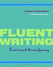 Fluent Writing: How to Teach the Art of Pacing [ Leograndis, Denise ] Used