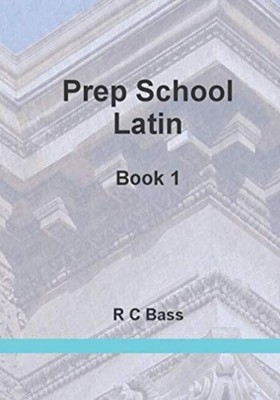 Prep School Latin Book 1, Bass, R C