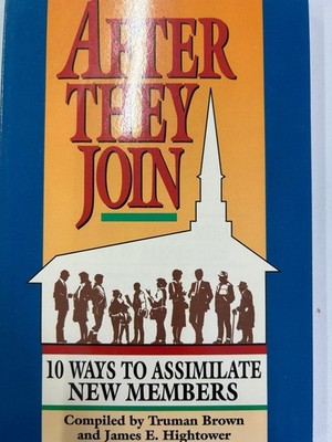 After They Join 10 Ways to Assimilate New Members Brown Hightower 1994