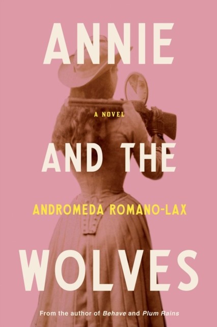 Annie And The Wolves by Andromeda Romano-Lax (Hardback Book)