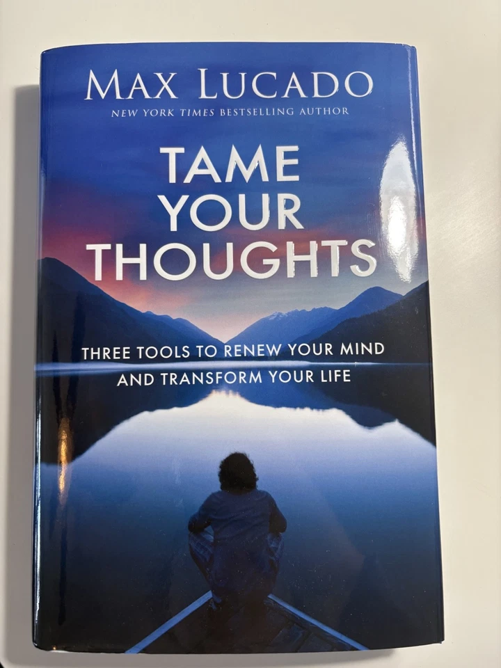 Tame Your Thoughts: Three Tools to Renew Your Mind... by Max Lucado NEW!