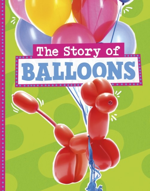 The Story of Balloons by Mae Respicio (Hardback Book)