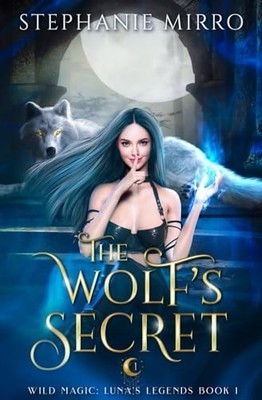 Wolf's Secret: Wild Magic: Lunar Legends - Buch 1 - NEU Stephanie Mirro 2023