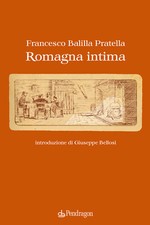 Romagna intima - Balilla Pratella Francesco