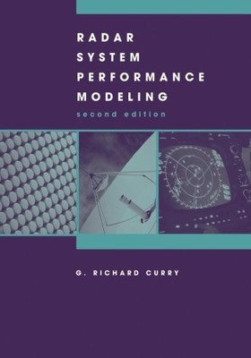 RADAR SYSTEM PERFORMANCE MODELING, SECOND EDITION By G. Richard Curry EXCELLENT