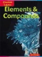 Elements and Compounds (Chemicals in Action) By Chris Oxlade