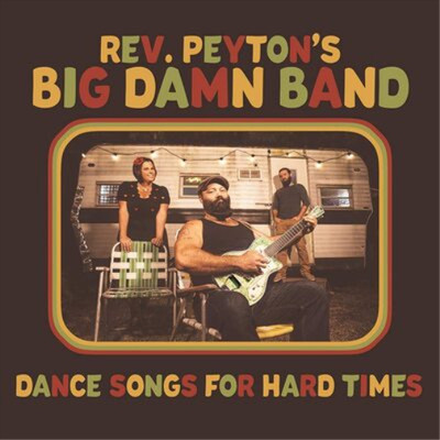 The Reverend Peyton's Big Damn Band Dance Songs for Hard Times (CD) Album