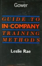 Guide to In-company Training Methods,Leslie Rae