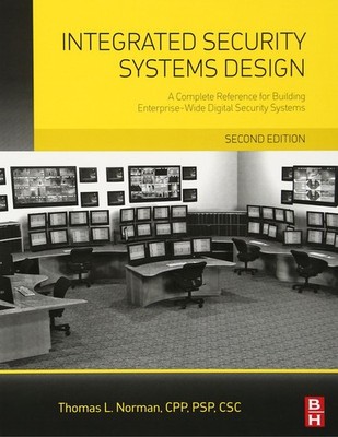 Integrated Security Systems Design: A Complete Reference for Building Enterp...