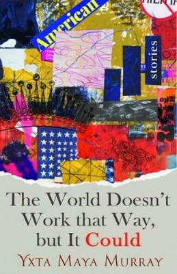 The World Doesnt Work That Way, but It Could: Stories (Volume 1) - VERY GOOD