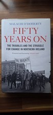 Fifty Years On: The Troubles and the Struggle for Change . Irish History 