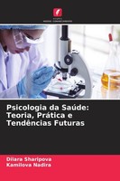 Psicologia Da SaúDe: Teoria, PráTica E TendêNcias Futuras Dilara Sharipova