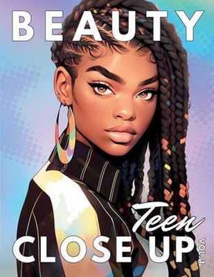Beauty Close Up Teen: Vol. 1 - A Coloring Book for Every Shade of Beauty by Iman