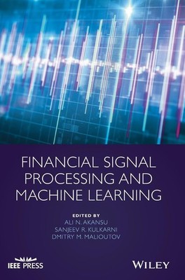 Financial Signal Processing and Machine Learning (IEEE Press) - hardcover Ak...
