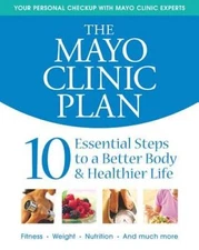 The Mayo Clinic Plan: 10 Steps to a Healthier Life for EveryBody! - VERY GOOD