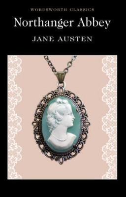 Northanger Abbey (Wordsworth Classics) by Jane Austen