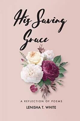 White - His Saving Grace  A Reflecion of Poems - New paperback or soft - X555z