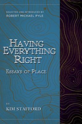Having Everything Right: Essays of Place by Stafford, Kim