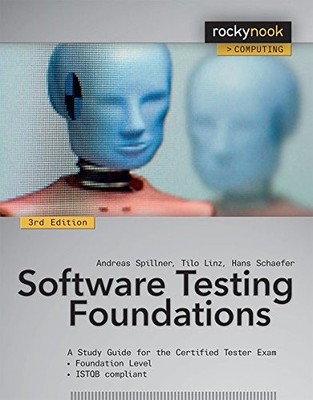 SOFTWARE TESTING FOUNDATIONS: A STUDY GUIDE FOR THE By Andreas Spillner & Tilo