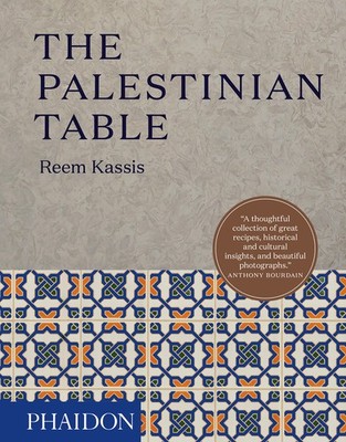The Palestinian Table (Authentic Palestinan Recipes) by Reem Kassis