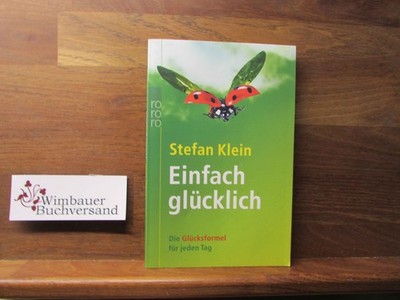 Einfach glücklich. Die Glücksformel für jeden Tag Klein, Stefan Isidor :