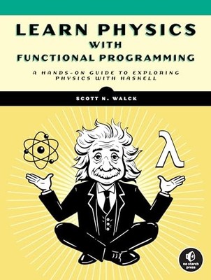 Learn Physics with Functional Programming : A Hands-On Guide to Exploring ...
