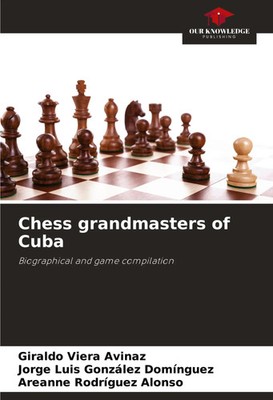 Chess grandmasters of Cuba Biographical and game compilation Avinaz (u. a.) Buch
