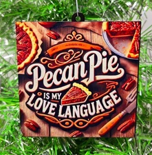 PECAN PIE Ornament - Pecan Pie is My Love Language Food Christmas Ornament