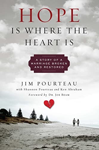 Hope Is Where The Heart Is : A Story Of A Marriage Broken And Restored Jim Pourteau - Image 8