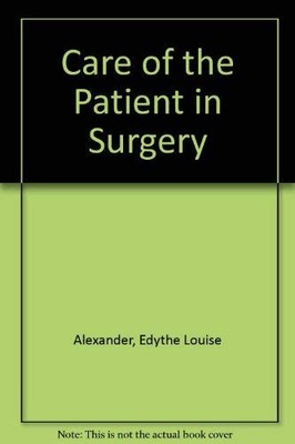 ALEXANDER'S CARE OF THE PATIENT IN SURGERY By Marie J. Rhodes & Barbara J. VG