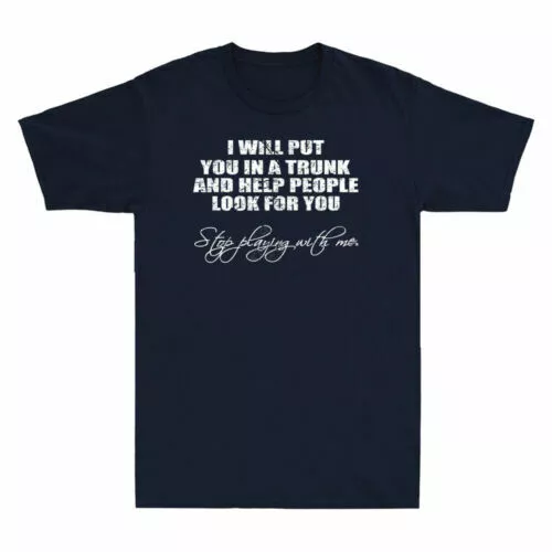 I Will Put You In A Trunk And Help People Look For Vintage Men's T Shirt Black