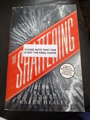The Shattering by Karen Healey   Paperback Advance Reading Copy