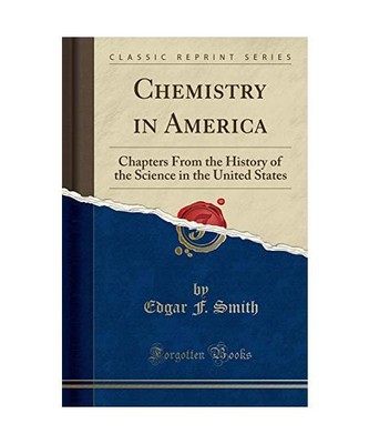 Chemistry in America: Chapters From the History of the Science in the United Sta