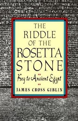 The Riddle of the Rosetta Stone: An ALA Notable Guide to Hieroglyphs and Arc...