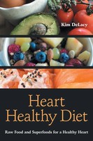 Heart Healthy Diet | Raw Food And Superfoods For A Healthy Heart | Kim Delacy