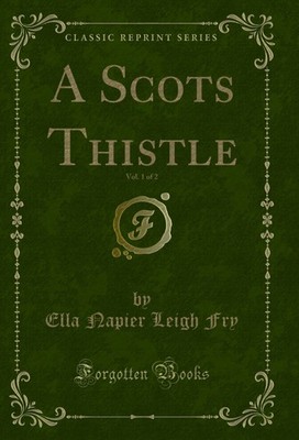 A Scots Thistle, Vol. 1 of 2 (Classic Reprint)