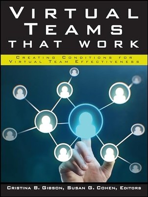 Virtual Teams That Work : Creating Conditions for Virtual Team Effectiveness ...