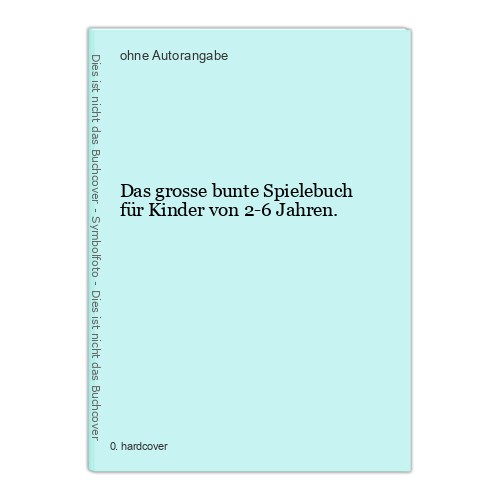Das grosse bunte Spielebuch für Kinder von 2-6 Jahren. - Afbeelding 1 van 1