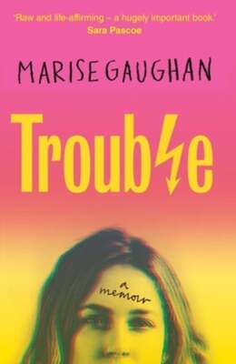 Trouble: A memoir by Marise Gaughan: Used