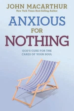 Anxious for Nothing: God's Cure for the Cares of Your Soul (John Macarthu - GOOD