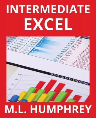Intermediate Excel M.L. Humphrey M.L. Humphrey